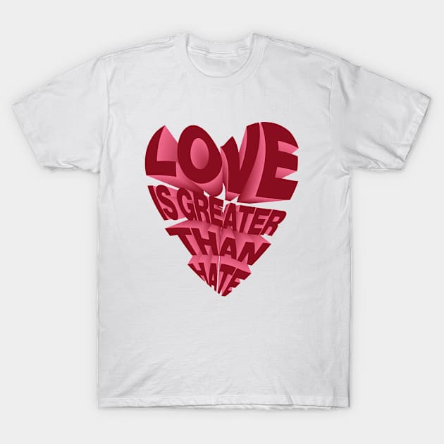 LOVE IS GREATER THAN HATE T-Shirt by NYXFN